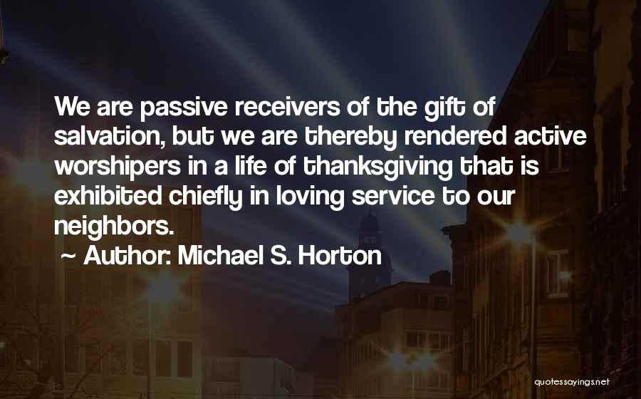 Loving Our Neighbors Quotes By Michael S. Horton