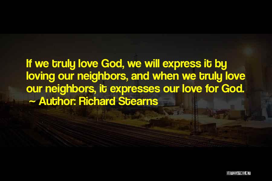Loving Our Neighbors Quotes By Richard Stearns
