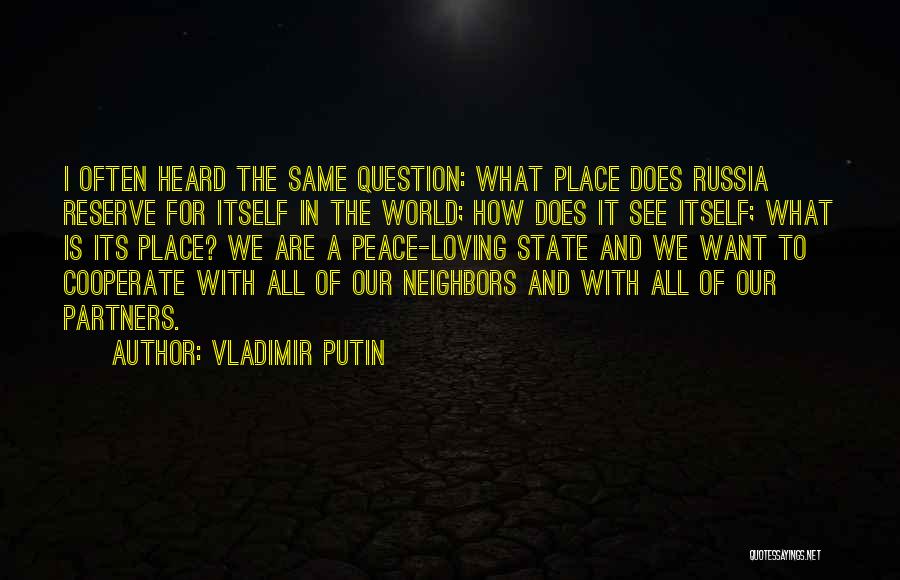 Loving Our Neighbors Quotes By Vladimir Putin