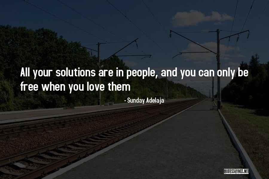Loving People In Your Life Quotes By Sunday Adelaja Loving People In Your Life Quotes By Sunday Adelaja