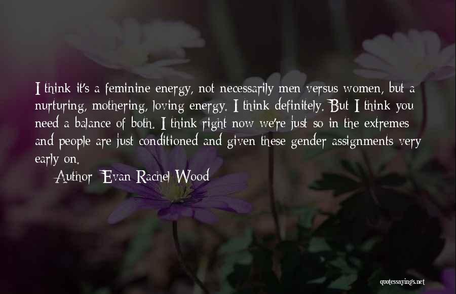 Loving Right Now Quotes By Evan Rachel Wood