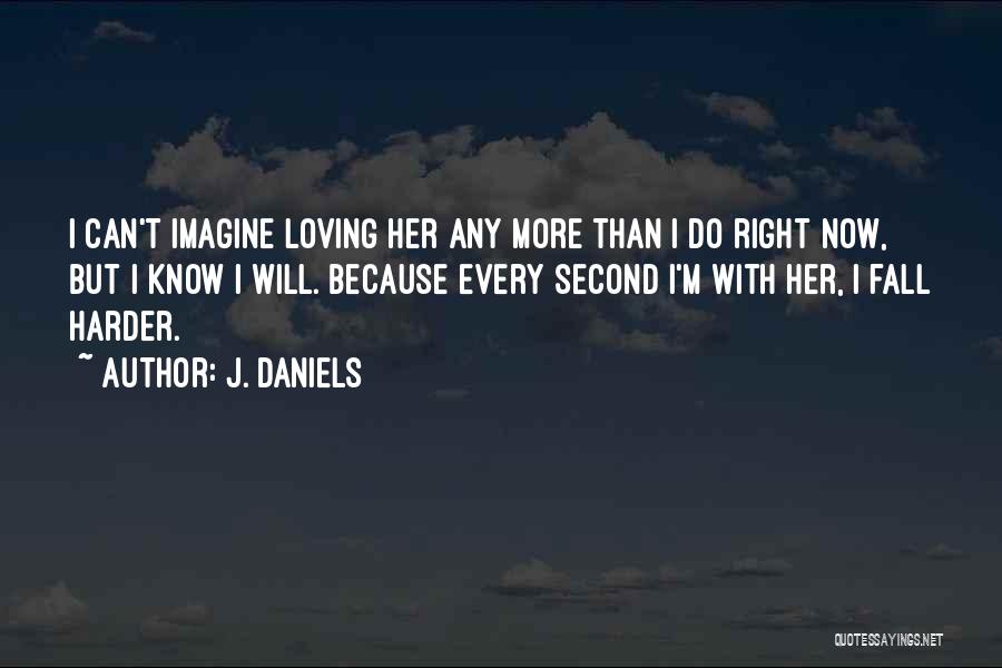 Loving Right Now Quotes By J. Daniels