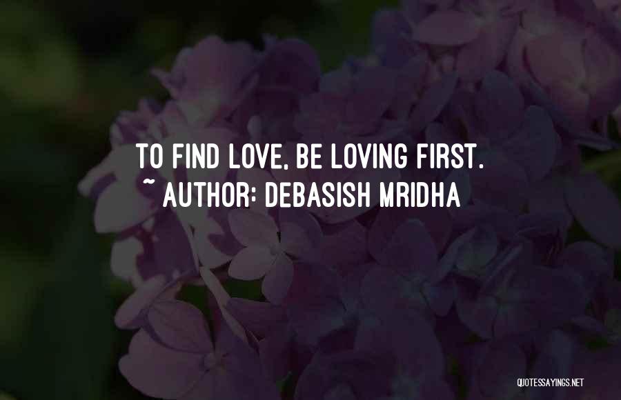 Loving Self First Quotes By Debasish Mridha