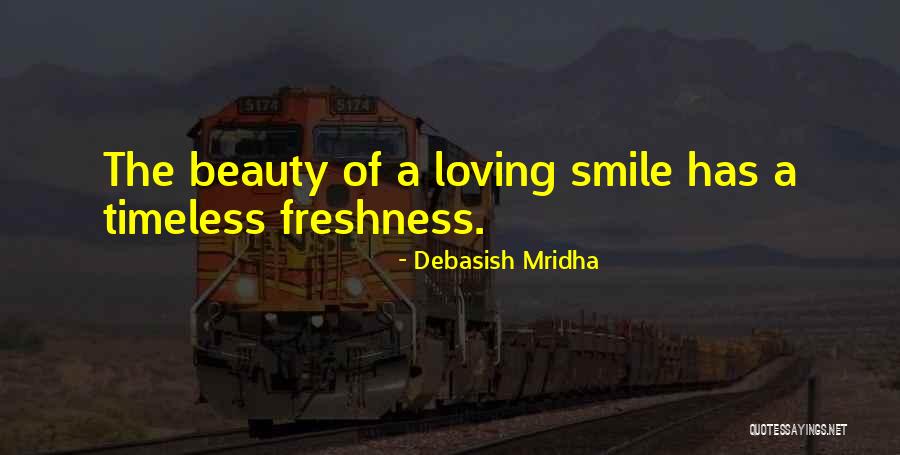 Loving Smile Quotes By Debasish Mridha Loving Smile Quotes By Debasish Mridha