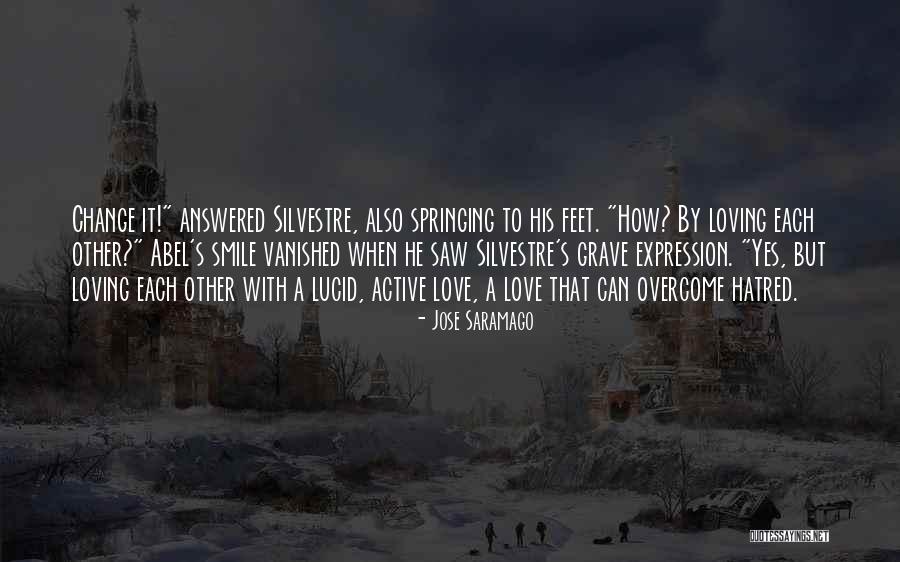 Loving Smile Quotes By Jose Saramago Loving Smile Quotes By Jose Saramago