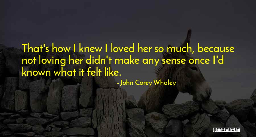 Loving So Much Quotes By John Corey Whaley Loving So Much Quotes By John Corey Whaley