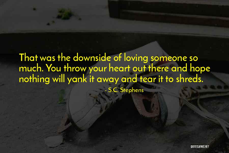 Loving So Much Quotes By S.C. Stephens Loving So Much Quotes By S.C. Stephens