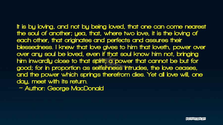 Loving Someone And Not Being Loved In Return Quotes By George MacDonald