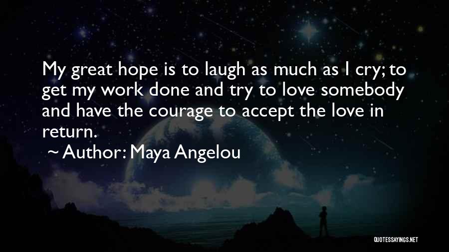 Loving Someone And Not Being Loved In Return Quotes By Maya Angelou