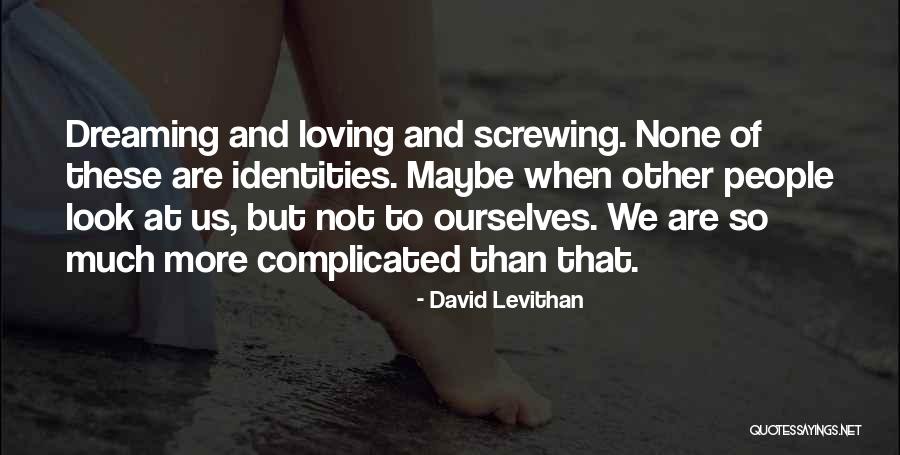 Loving Someone But It's Complicated Quotes By David Levithan Loving Someone But It's Complicated Quotes By David Levithan