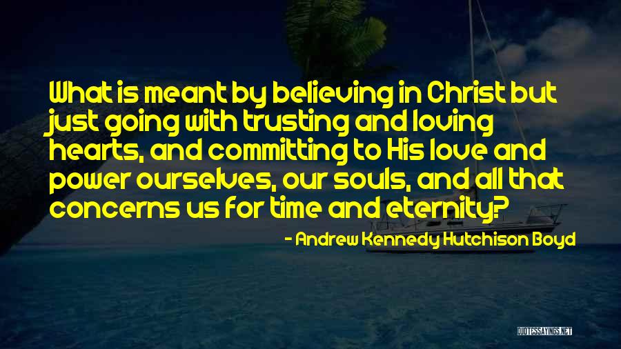 Loving Someone But Not Trusting Them Quotes By Andrew Kennedy Hutchison Boyd Loving Someone But Not Trusting Them Quotes By Andrew Kennedy Hutchison Boyd