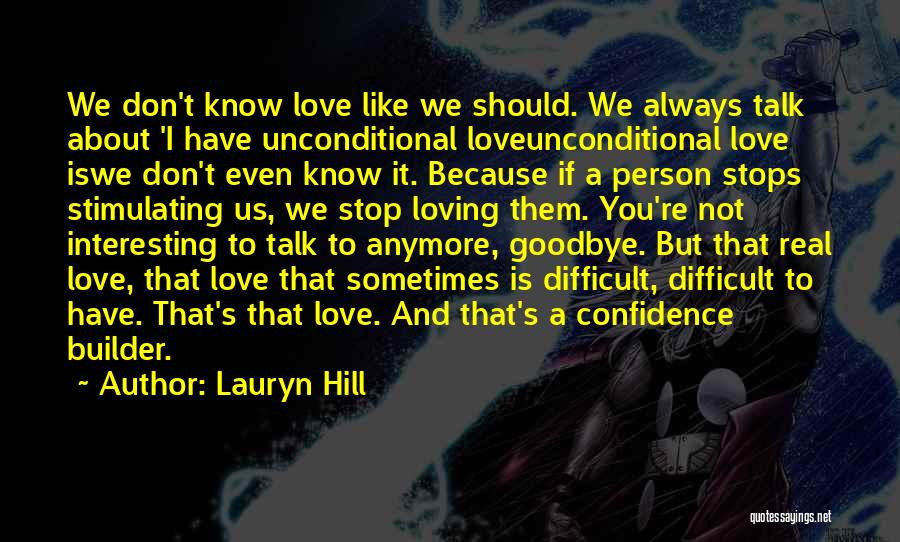 Loving Someone But You Don't Want To Quotes By Lauryn Hill