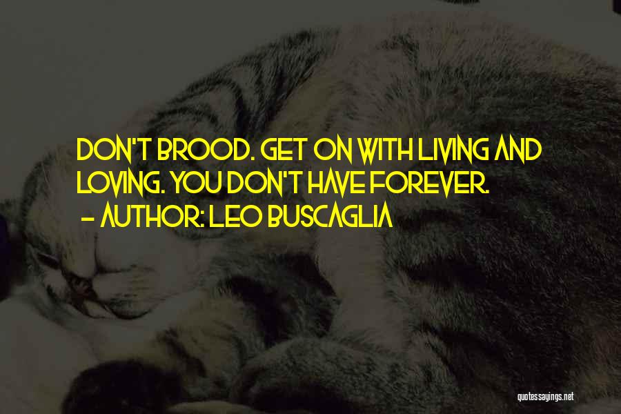 Loving Someone But You Don't Want To Quotes By Leo Buscaglia