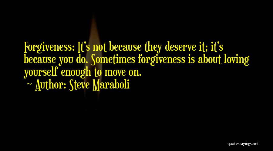 Loving Someone But You Have To Move On Quotes By Steve Maraboli