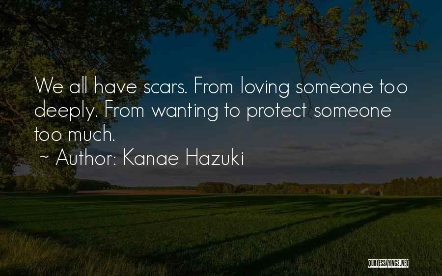 Loving Someone Deeply Quotes By Kanae Hazuki
