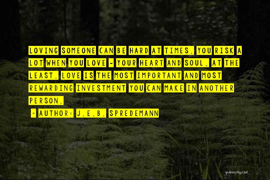 Loving Someone E Quotes By J.E.B. Spredemann