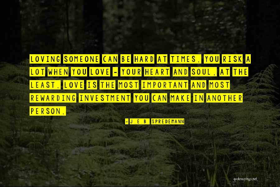 Loving Someone E Quotes By J.E.B. Spredemann Loving Someone E Quotes By J.E.B. Spredemann