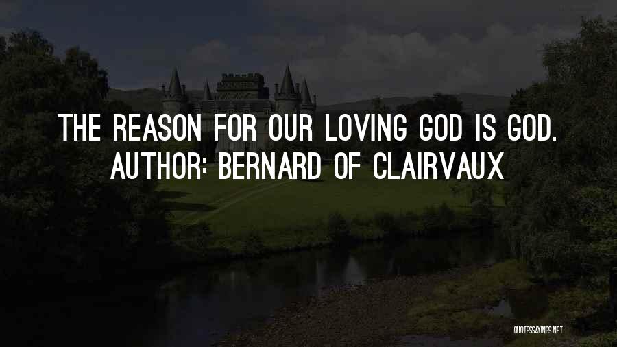 Loving Someone For No Reason Quotes By Bernard Of Clairvaux