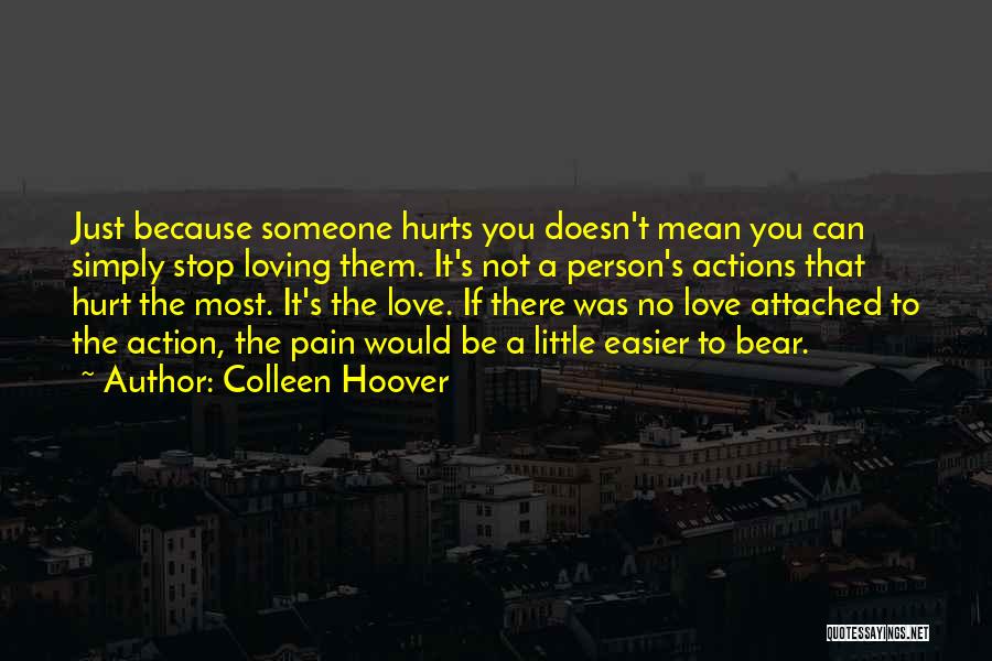 Loving Someone Hurts Quotes By Colleen Hoover