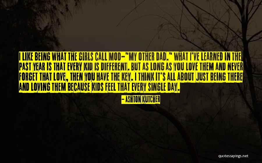 Loving Someone Like A Daughter Quotes By Ashton Kutcher