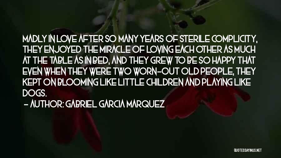 Loving Someone Madly Quotes By Gabriel Garcia Marquez