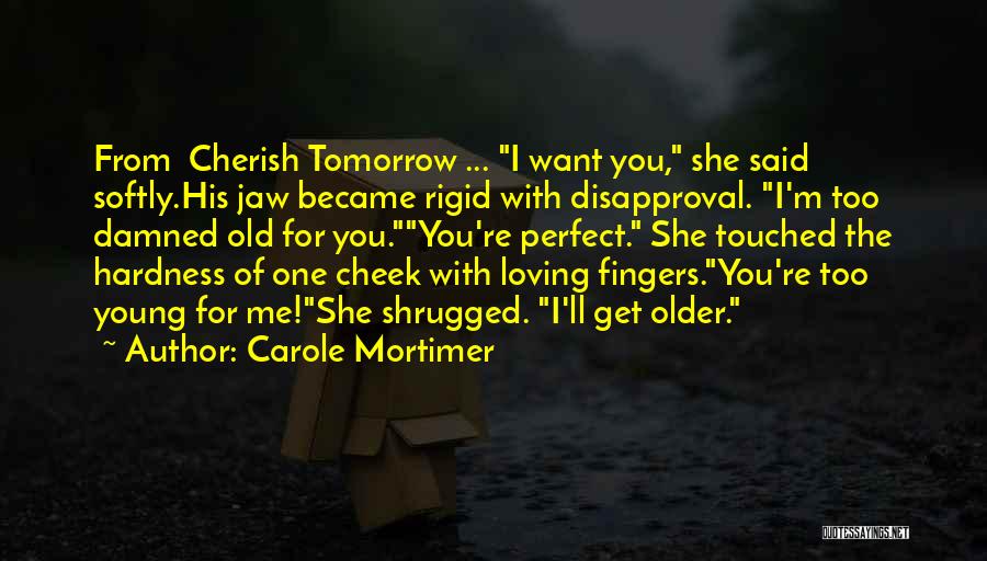 Loving Someone Older Than You Quotes By Carole Mortimer