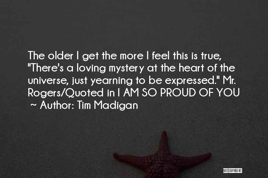 Loving Someone Older Than You Quotes By Tim Madigan