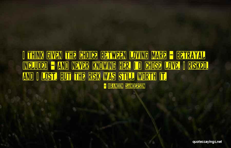Loving Someone Risk Quotes By Brandon Sanderson Loving Someone Risk Quotes By Brandon Sanderson