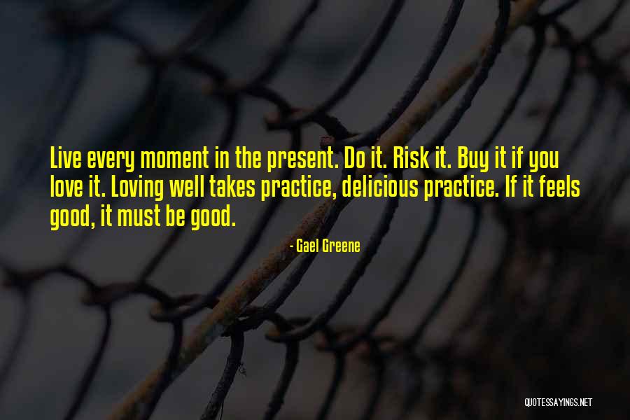 Loving Someone Risk Quotes By Gael Greene Loving Someone Risk Quotes By Gael Greene