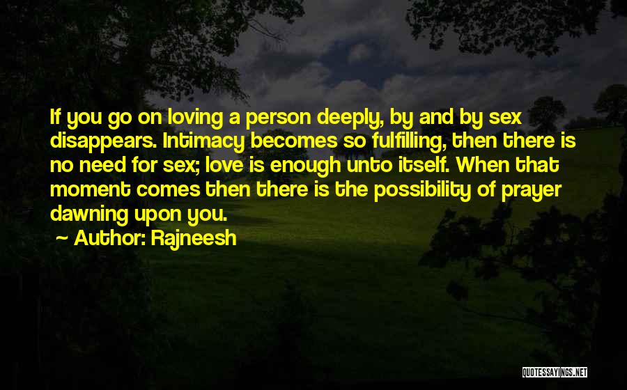 Loving Someone So Deeply Quotes By Rajneesh
