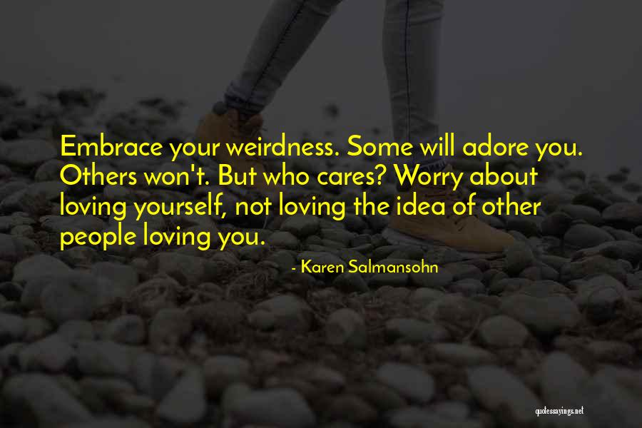 Loving Someone So Much You Let Them Go Quotes By Karen Salmansohn Loving Someone So Much You Let Them Go Quotes By Karen Salmansohn