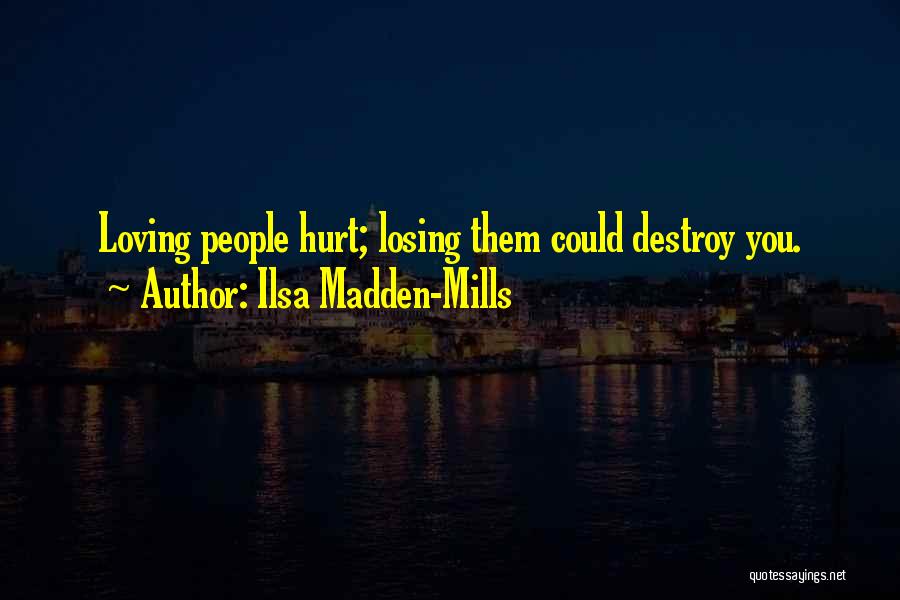 Loving Someone That Hurt You Quotes By Ilsa Madden-Mills