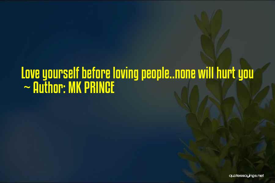 Loving Someone That Hurt You Quotes By MK PRINCE