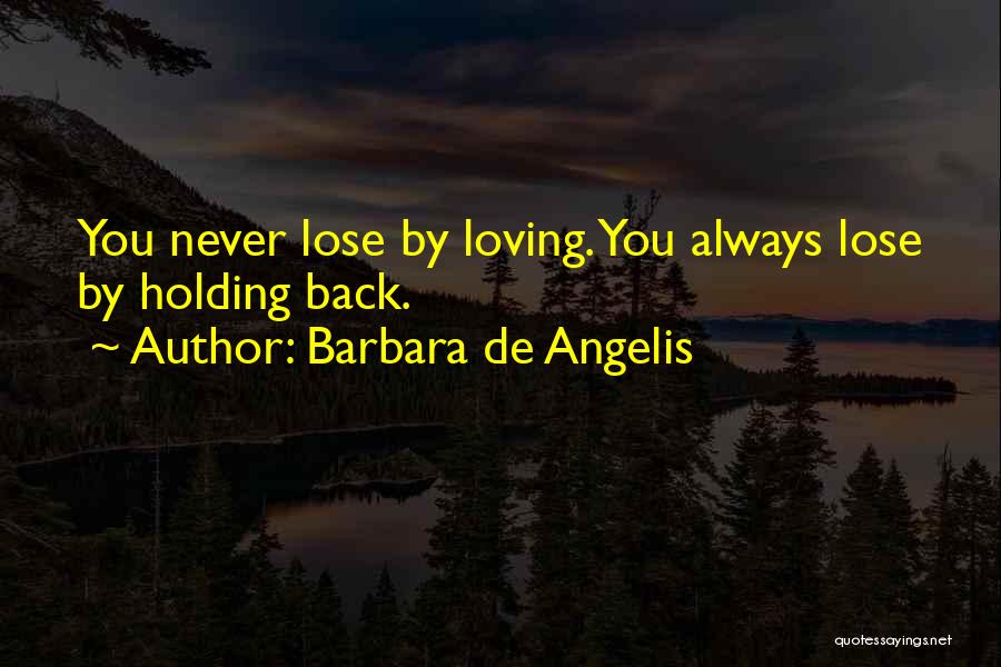 Loving Someone Who Can't Love You Back Quotes By Barbara De Angelis