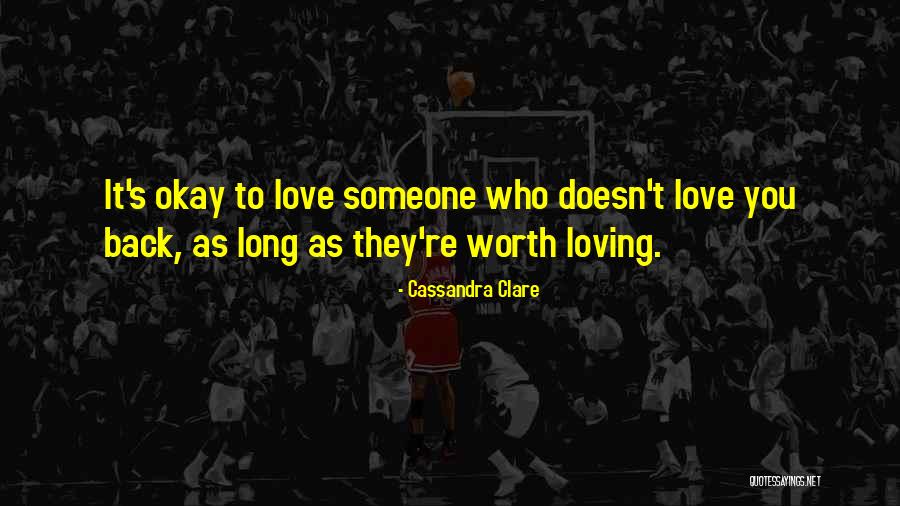 Loving Someone Who Doesn't Love U Back Quotes By Cassandra Clare Loving Someone Who Doesn't Love U Back Quotes By Cassandra Clare