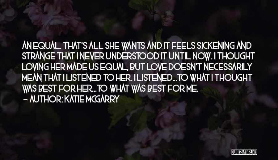 Loving Someone Who Doesn't Love U Quotes By Katie McGarry