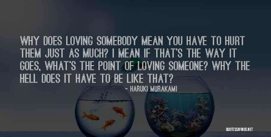 Loving Someone Who Hurt You Quotes By Haruki Murakami