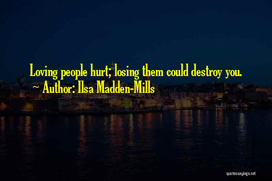 Loving Someone Who Hurt You Quotes By Ilsa Madden-Mills