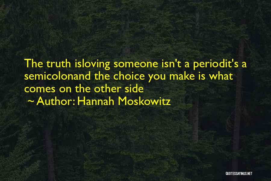 Loving Someone Who Isn't Yours Quotes By Hannah Moskowitz