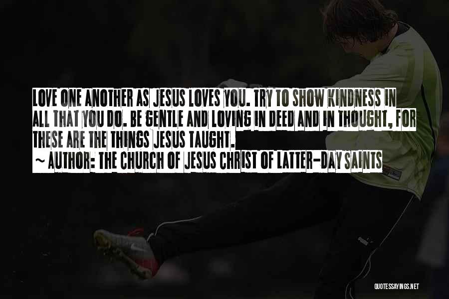 Loving Someone Who Loves Another Quotes By The Church Of Jesus Christ Of Latter-day Saints