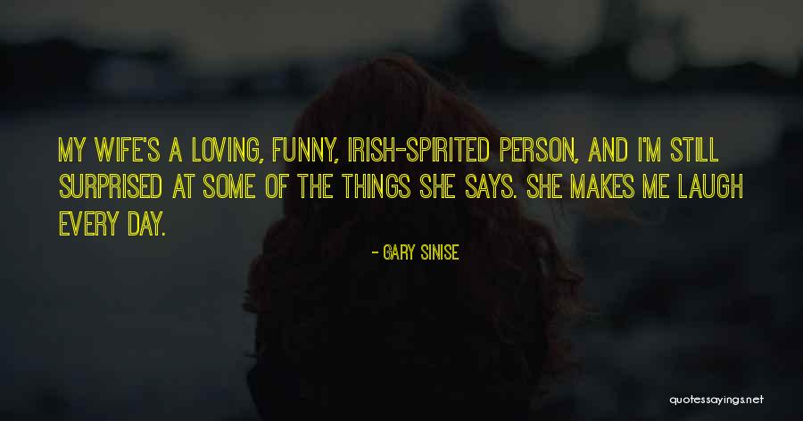 Loving Someone Who Makes You Laugh Quotes By Gary Sinise