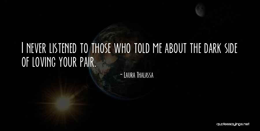 Loving Someone Who Will Never Be Yours Quotes By Laura Thalassa Loving Someone Who Will Never Be Yours Quotes By Laura Thalassa