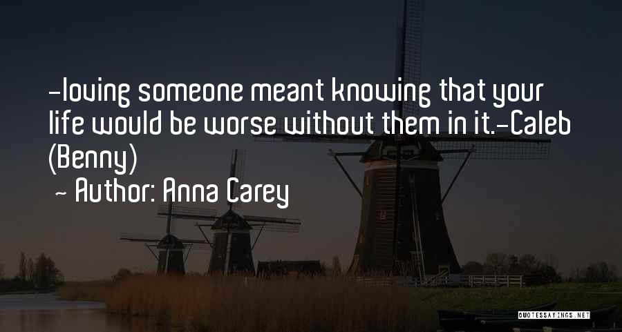 Loving Someone Without Knowing Them Quotes By Anna Carey