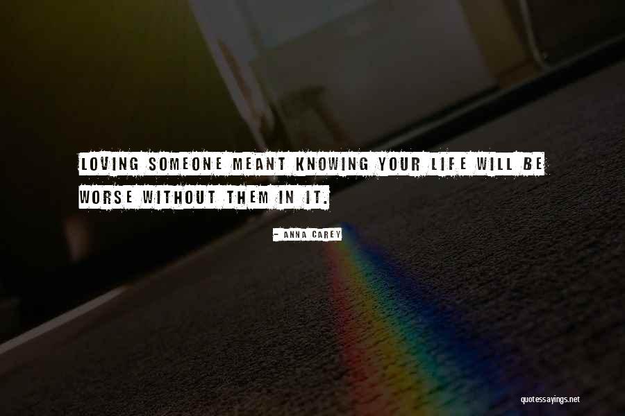 Loving Someone Without Knowing Them Quotes By Anna Carey Loving Someone Without Knowing Them Quotes By Anna Carey