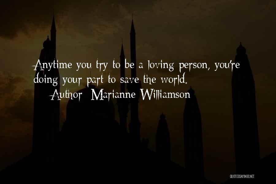 Loving Someone You Can't Be With Quotes By Marianne Williamson