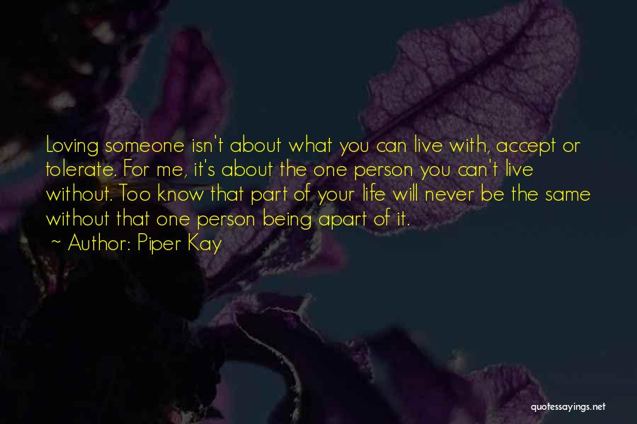 Loving Someone You Can't Be With Quotes By Piper Kay