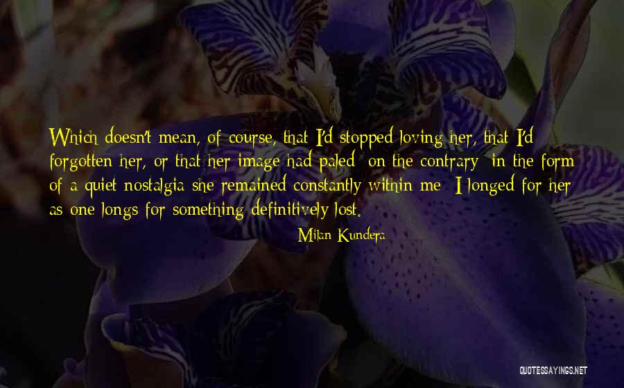 Loving Someone You Lost Quotes By Milan Kundera Loving Someone You Lost Quotes By Milan Kundera