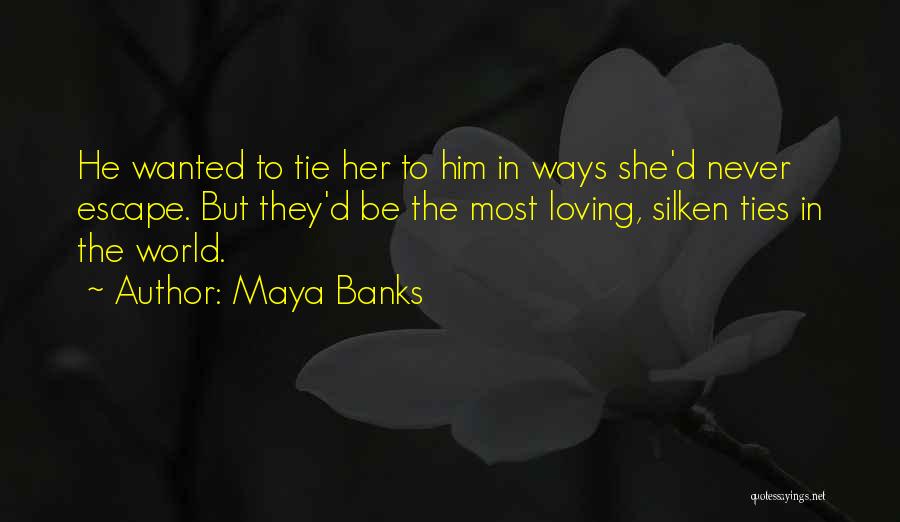 Loving Someone You Never Had Quotes By Maya Banks