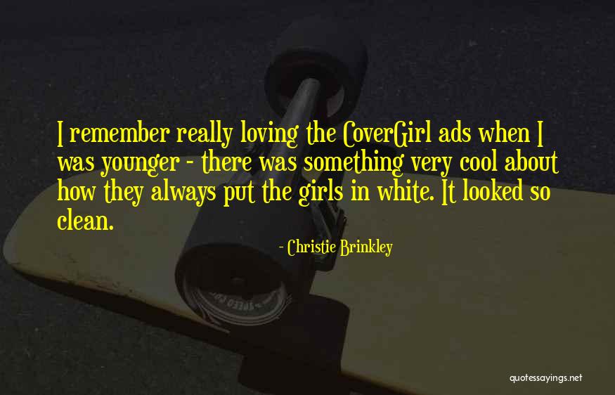Loving Someone Younger Than You Quotes By Christie Brinkley Loving Someone Younger Than You Quotes By Christie Brinkley