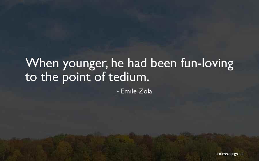 Loving Someone Younger Than You Quotes By Emile Zola Loving Someone Younger Than You Quotes By Emile Zola